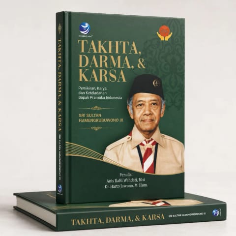 Takhta, Darma, & Karsa: Pemikiran, Karya dan Keteladanan Bapak Pramuka Indonesia Sri Sultan Hamengkubuwono IX